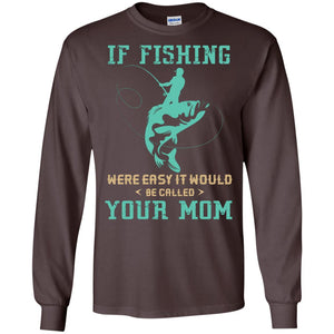 If Fishing Were Easy Funny Fisherman T-shirt