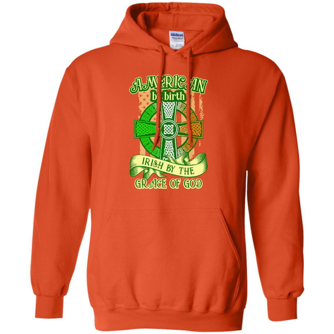 American By Birth Irish By The Grace Of God Shirt Saint Patrick_s Day Orange