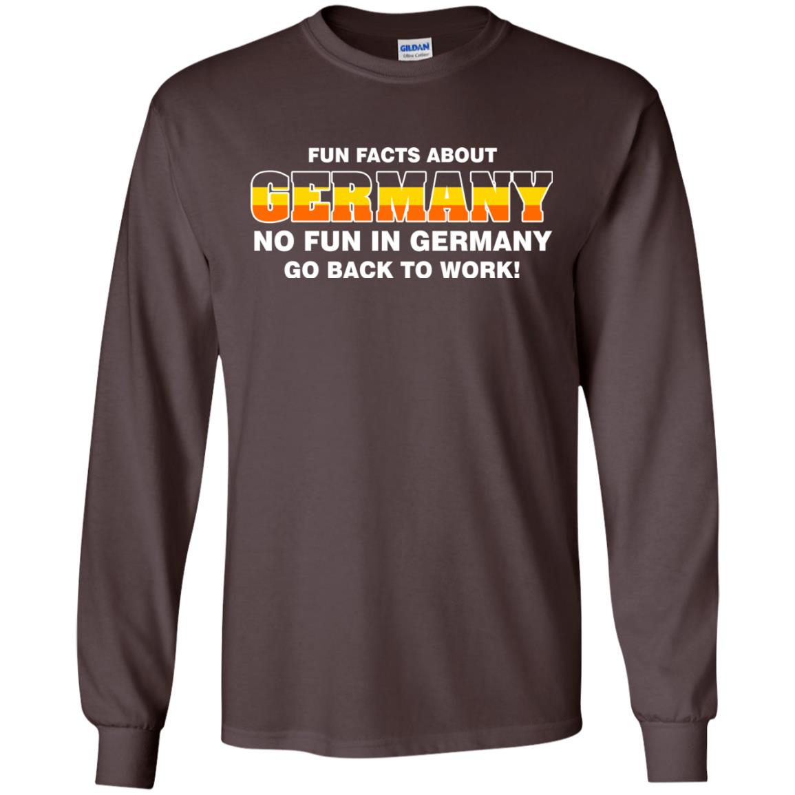 Fun Facts About Germany No Fun In Germany Go Back To Work Shirt Dark Chocolate