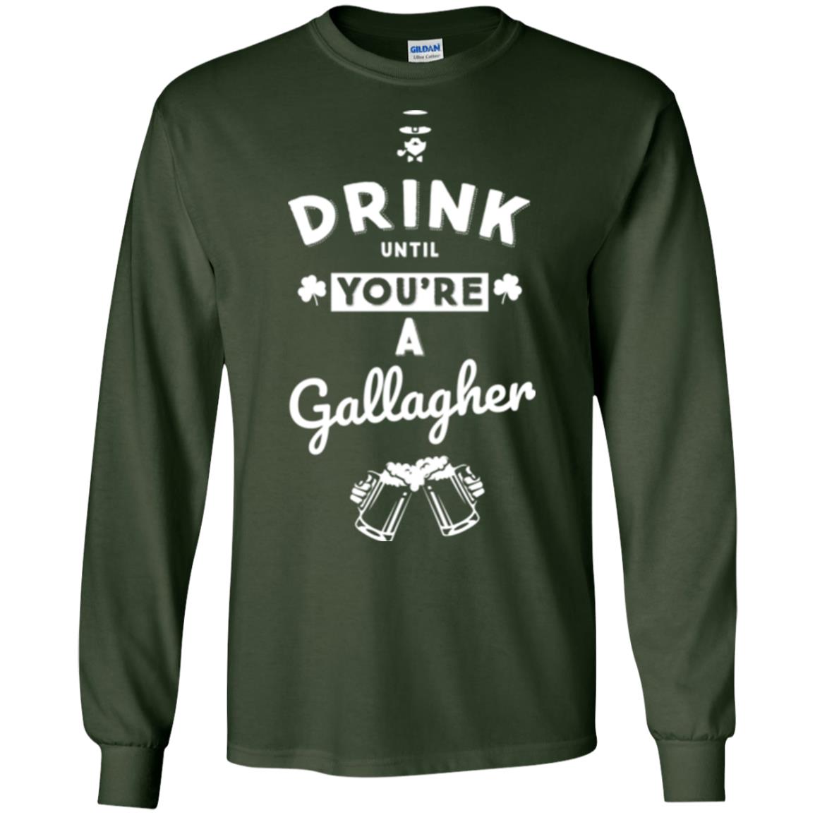 Drink Until Your're A Gallagher Saint Patrick's Day T-shirt Forest Green