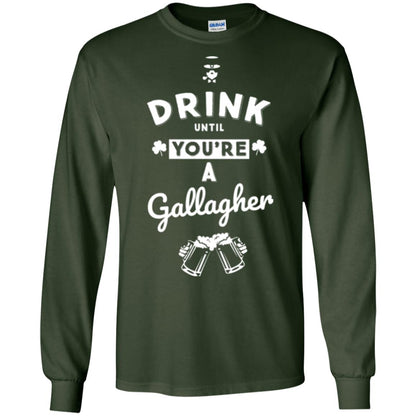 Drink Until Your're A Gallagher Saint Patrick's Day T-shirt Forest Green