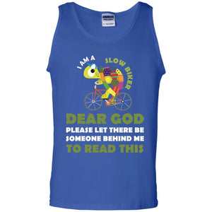 I Am Slow Biker Dear God Please Let There Be Someone Behind Me To Read ThisG220 Gildan 100% Cotton Tank Top