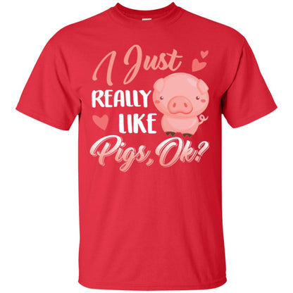 Pig Lover T-shirt I Just Really Like Pigs Ok Red