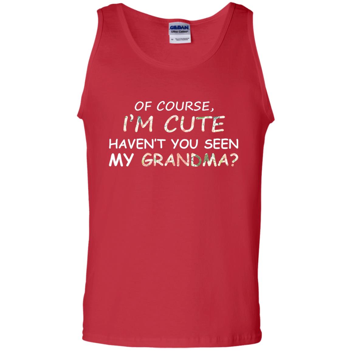 Of Couse I'm Cute Haven't You Seen My Grandma Shirt Red