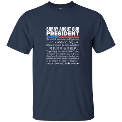 Multiple Language T-shirt Sorry About Our President Navy