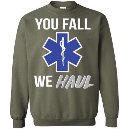 Funny Ems T-shirt You Fall We Haul Military Green
