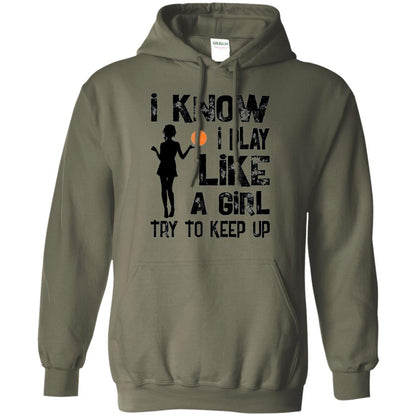 Basketball Lovers T-shirt I Know I Play Like A Girl Military Green