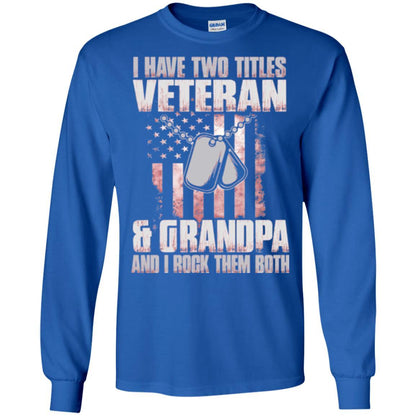 Veteran T-shirt I Have Two Titles Veteran And Grandpa Royal