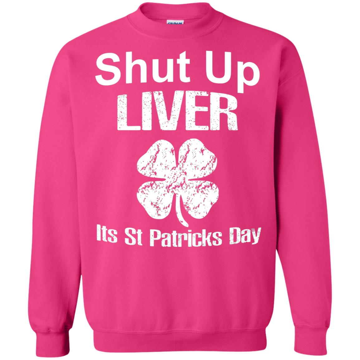 Shut Up Liver Saint Patrick_s Day T-shirt Heliconia