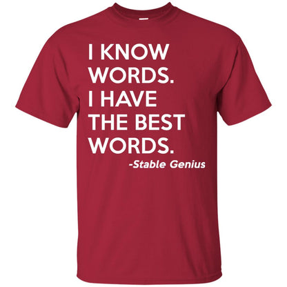 I Know Words I Have The Best Words Stable Genius T-shirt Cardinal
