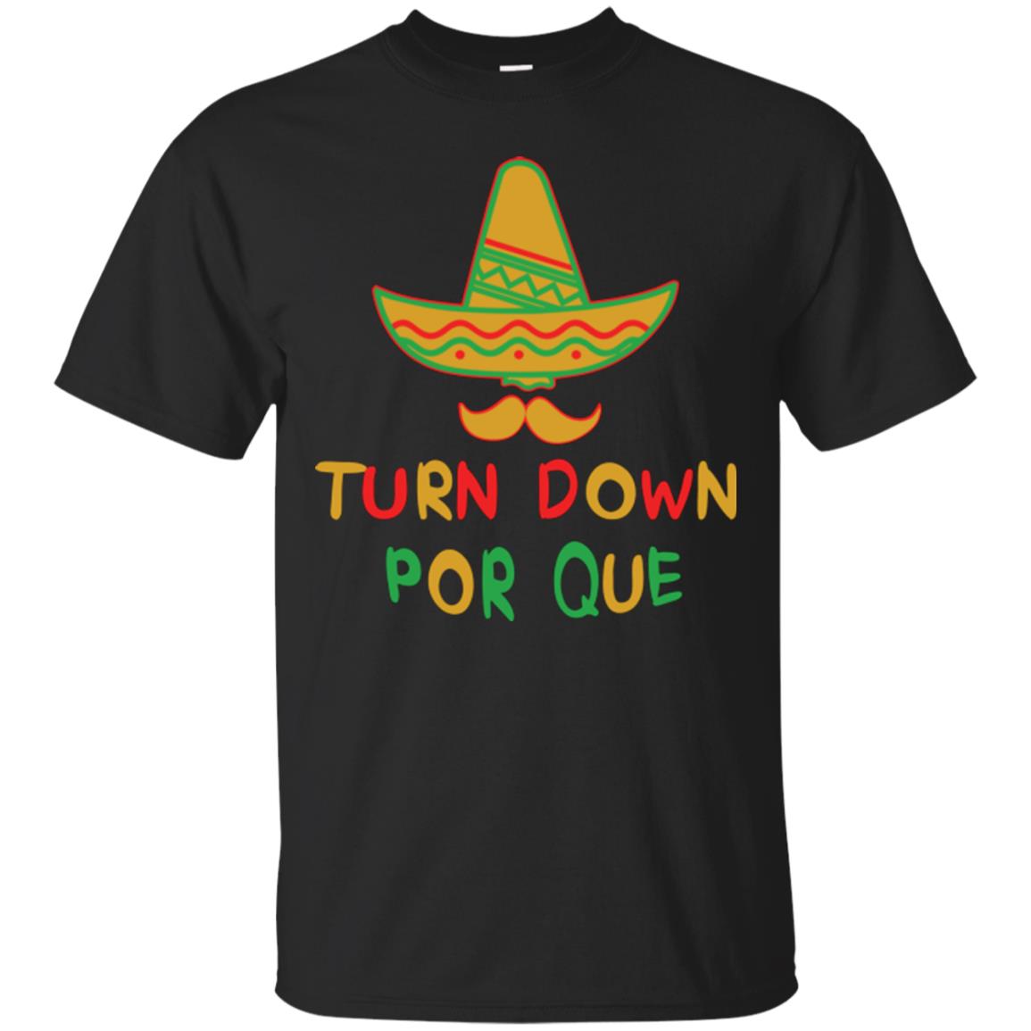 Turn Down Por Que Cinco De Mayo T-shirt Black