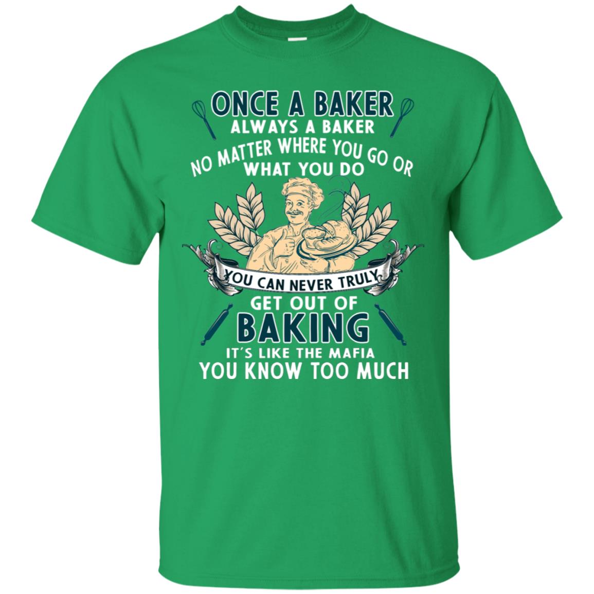 Once A Baker Always A Baker Baking Quote Gift Shirt Irish Green