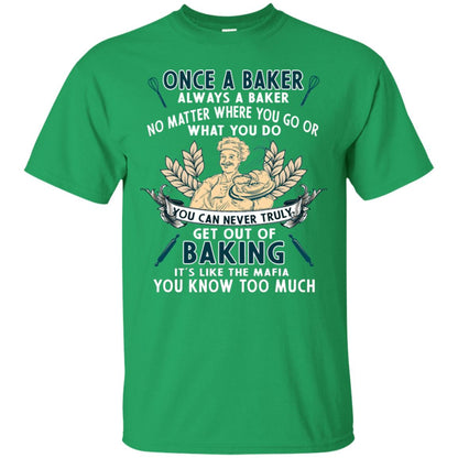 Once A Baker Always A Baker Baking Quote Gift Shirt Irish Green