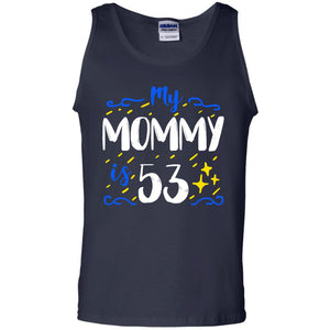 My Mommy Is 53 53rd Birthday Mommy Shirt For Sons Or DaughtersG220 Gildan 100% Cotton Tank Top