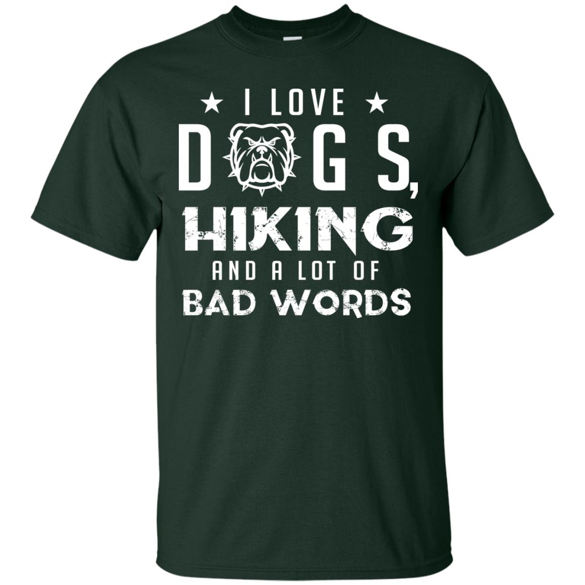 I Love Dogs Hiking And A Lot Of Bad Words Dogs And Hiking Lover T-shirt Forest