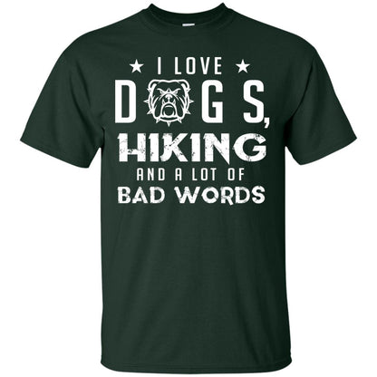 I Love Dogs Hiking And A Lot Of Bad Words Dogs And Hiking Lover T-shirt Forest