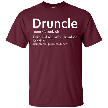 Druncle Definition Like A Dad Only Drunker Shirt Drunker Uncle Maroon