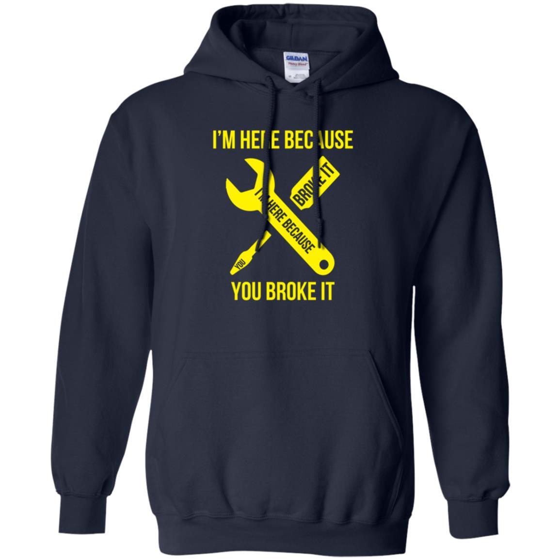 Engineer T-shirt I'm Here Because You Broke It Navy