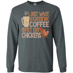 I Just Want To Drink Coffee Pet My Chicken Farmer T-shirt