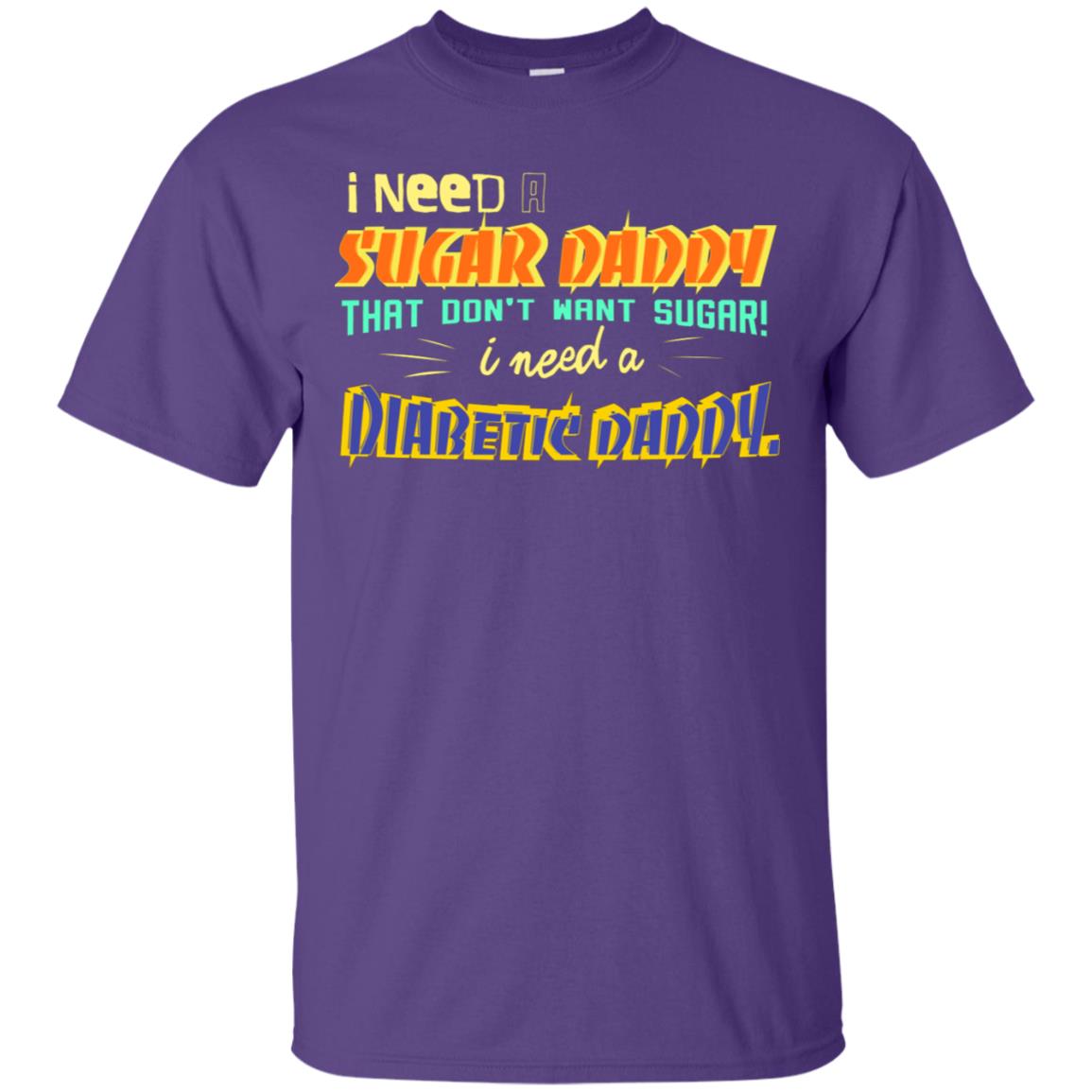 I Need A Sugar Daddy That Don't Want Sugar I Need Diabates Daddy Purple