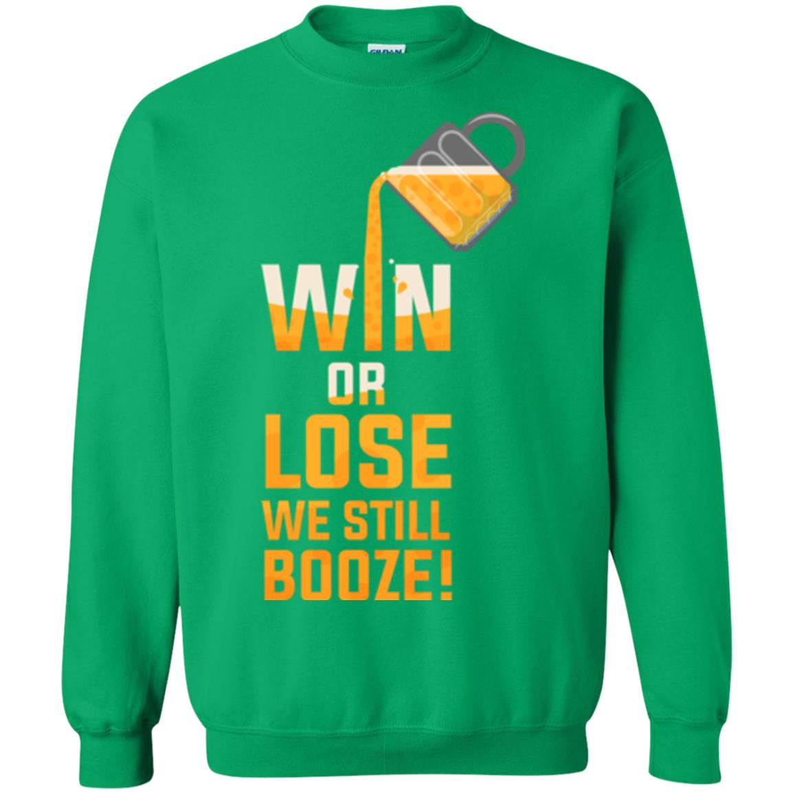 Beer Lover T-shirt Win Or Lose We Still Booze Irish Green
