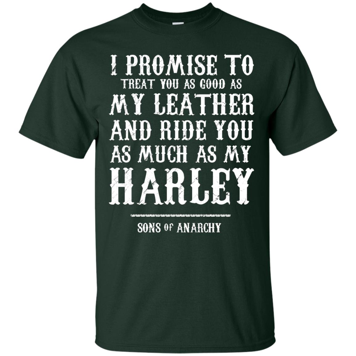 I Promise To Treat You As Good As My Leather And Ride You As Much As My Harley Forest