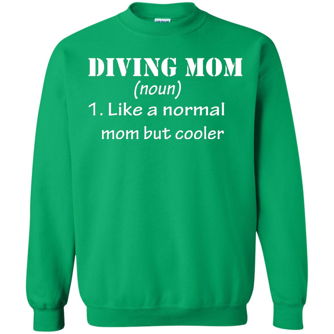 Diving Mom Like A Normal Mom But Cooler Diving Gift Shirt For Mom Irish Green