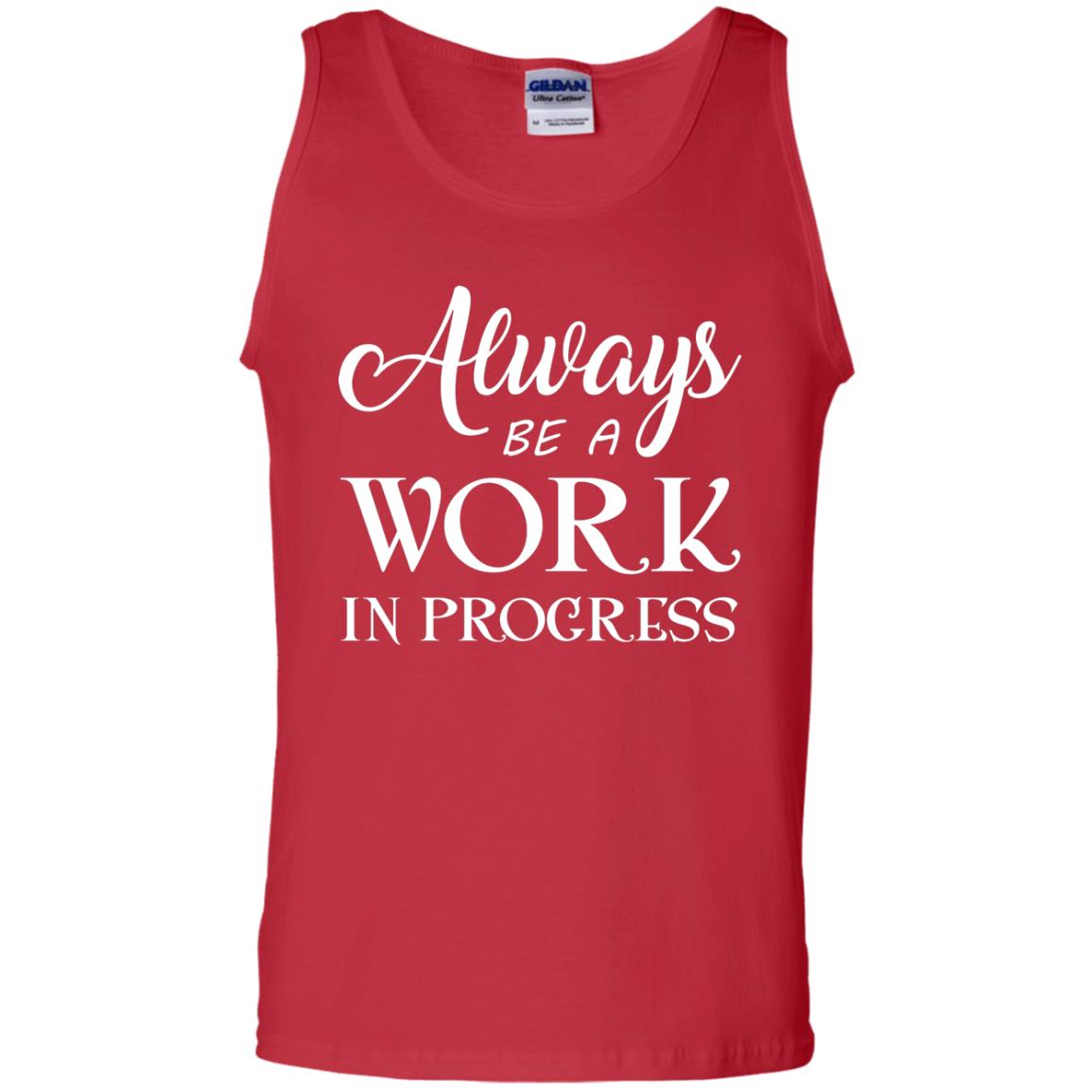 Always Be A Work In Progress Inspirational And Self Improvement Quote Shirts Red