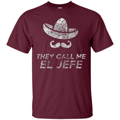 They Call Me El Jefe Bragging Boss Cinco De Mayo Maroon