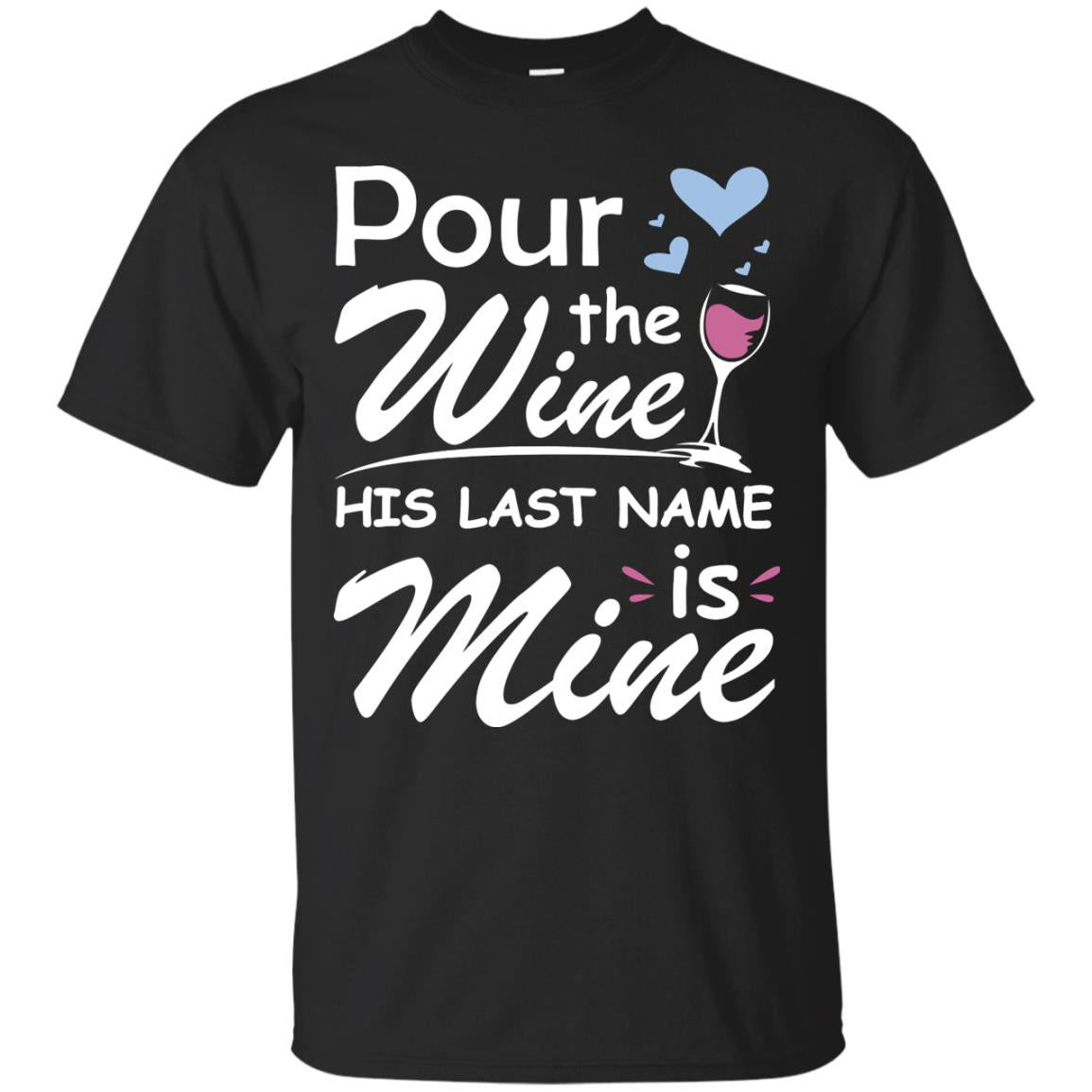 Pour The Wine His Last Nam Is Mine Shirt Black