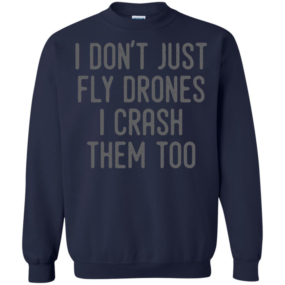 I Don't Just Fly Drones I Crash Them Too T-shirt Navy