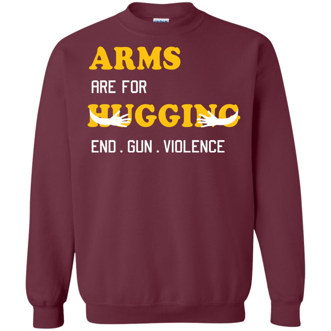 Arms Are For Hugging End Gun Violence Gun Control T-shirt Maroon