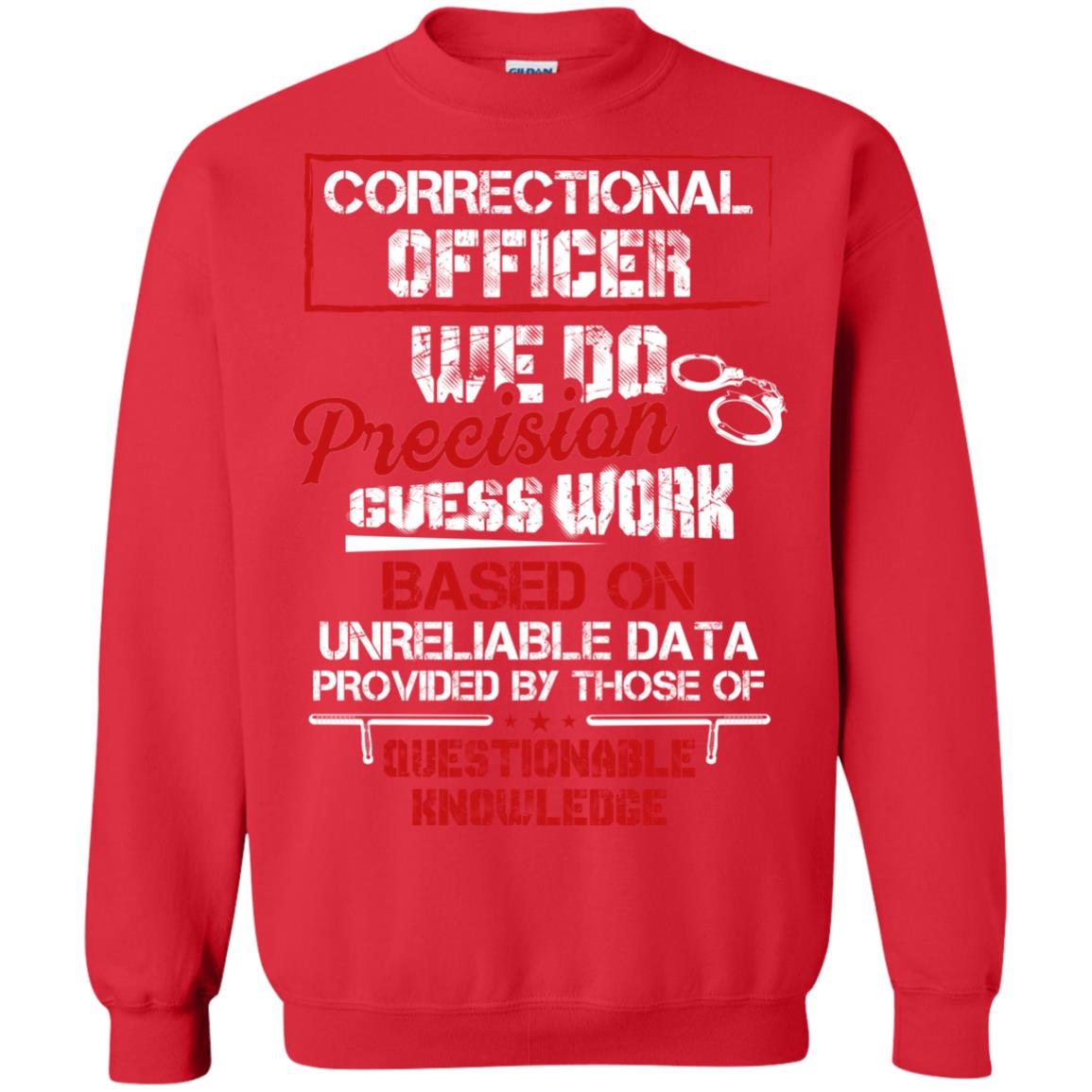 Correctional Officer We Do Precision Guess Work Based On Unreliable Data Provided By Those Of Questionable Knowledge Red