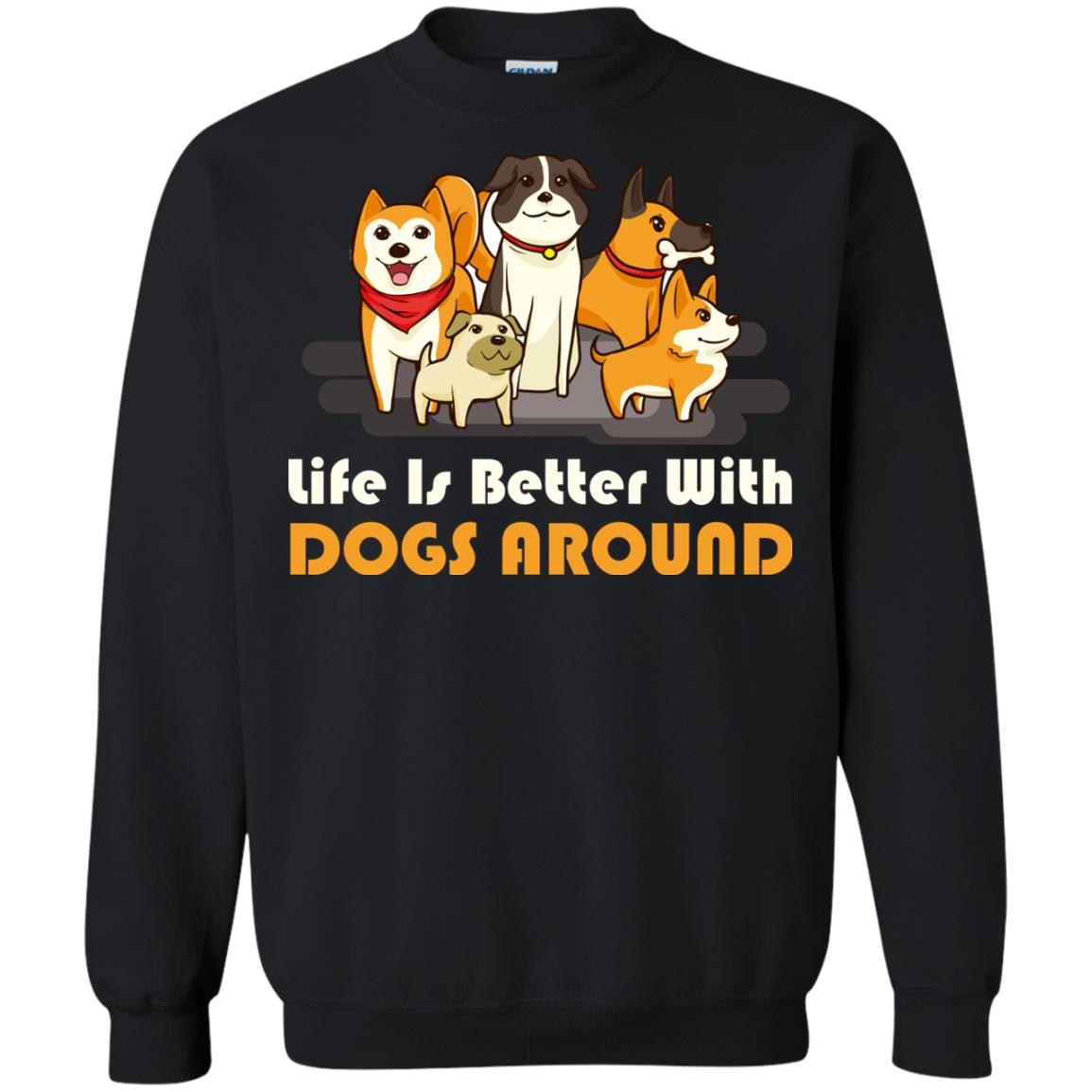 Life Is Better With Dogs Around Best Idea Shirt For Dogs Lover Black