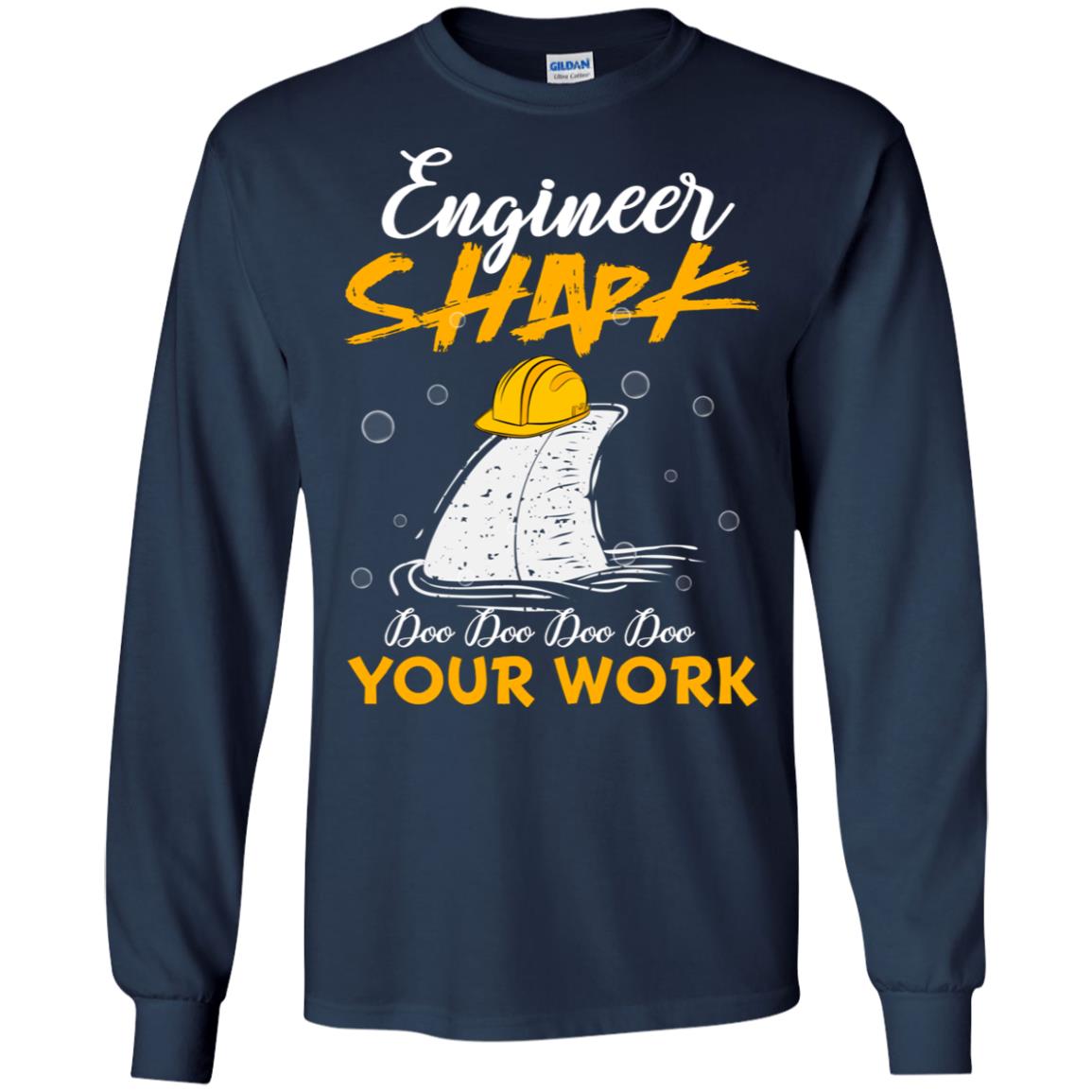 Engineer Shark Doo Doo Doo Your Work Engineering Shark Gift Shirt For Mens Or Womens Navy