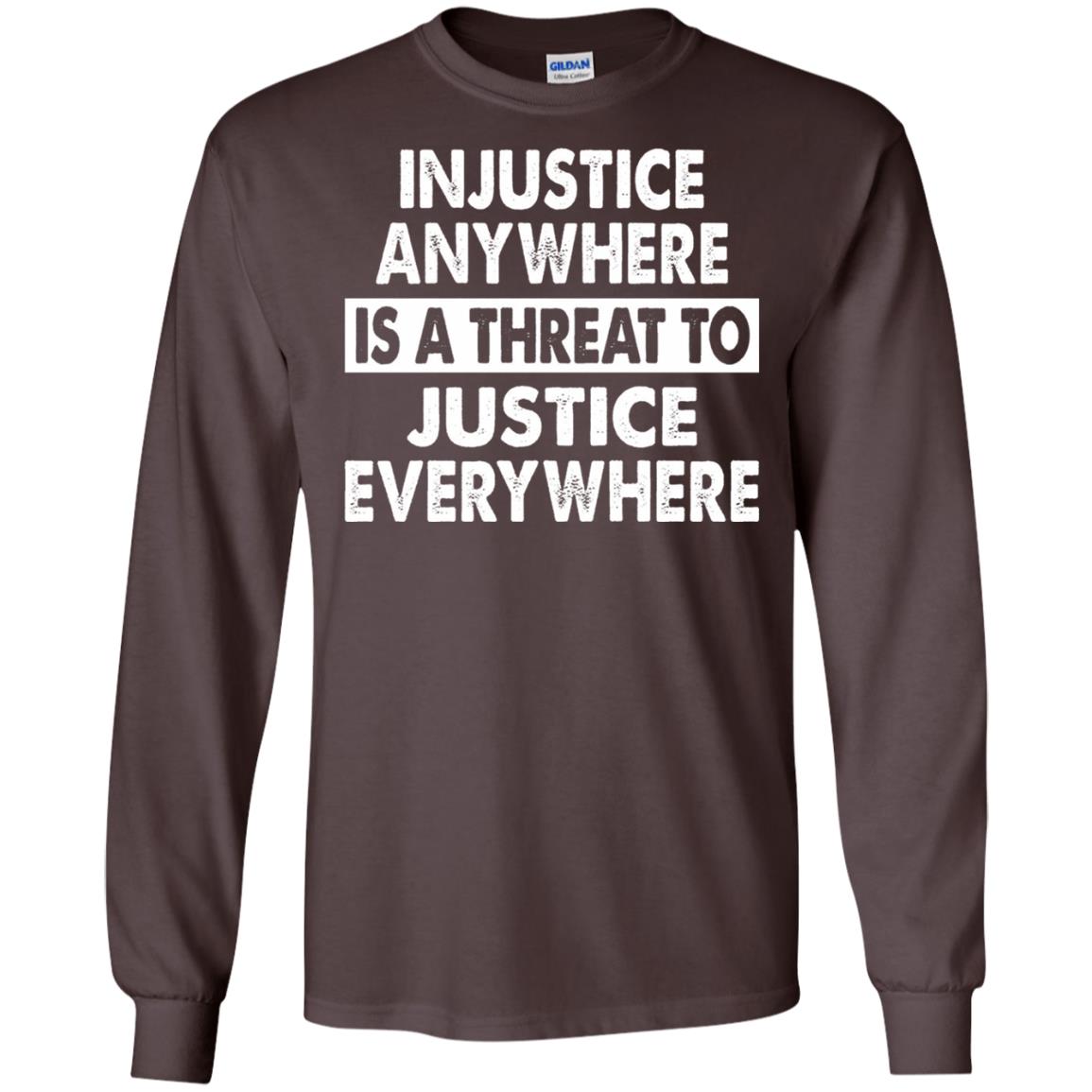 Injustice Anywhere Is A Threat To Justice Everywhere T-shirt Dark Chocolate