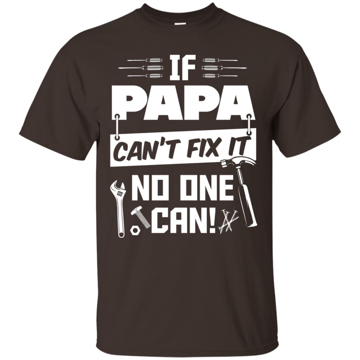 If Papa Can_t Fix It No One Can Funny Papa T-shirt Dark Chocolate