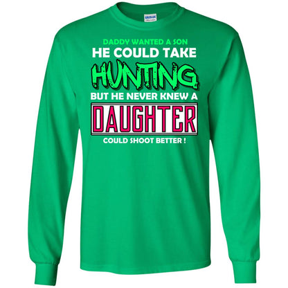 But He Never Knew A Daughter Could Shoot Better Daddy Shirt Irish Green