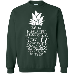 Be A Pineapple Stand Tall Wear A Crown And Be Sweet On The Inside Best Quote ShirtG180 Gildan Crewneck Pullover Sweatshirt 8 oz.