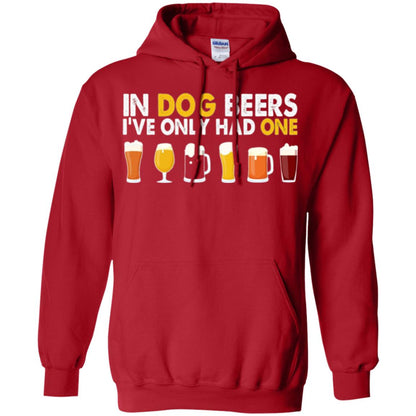 Beer T-shirt In Dog Beers I_ve Only Had One Red