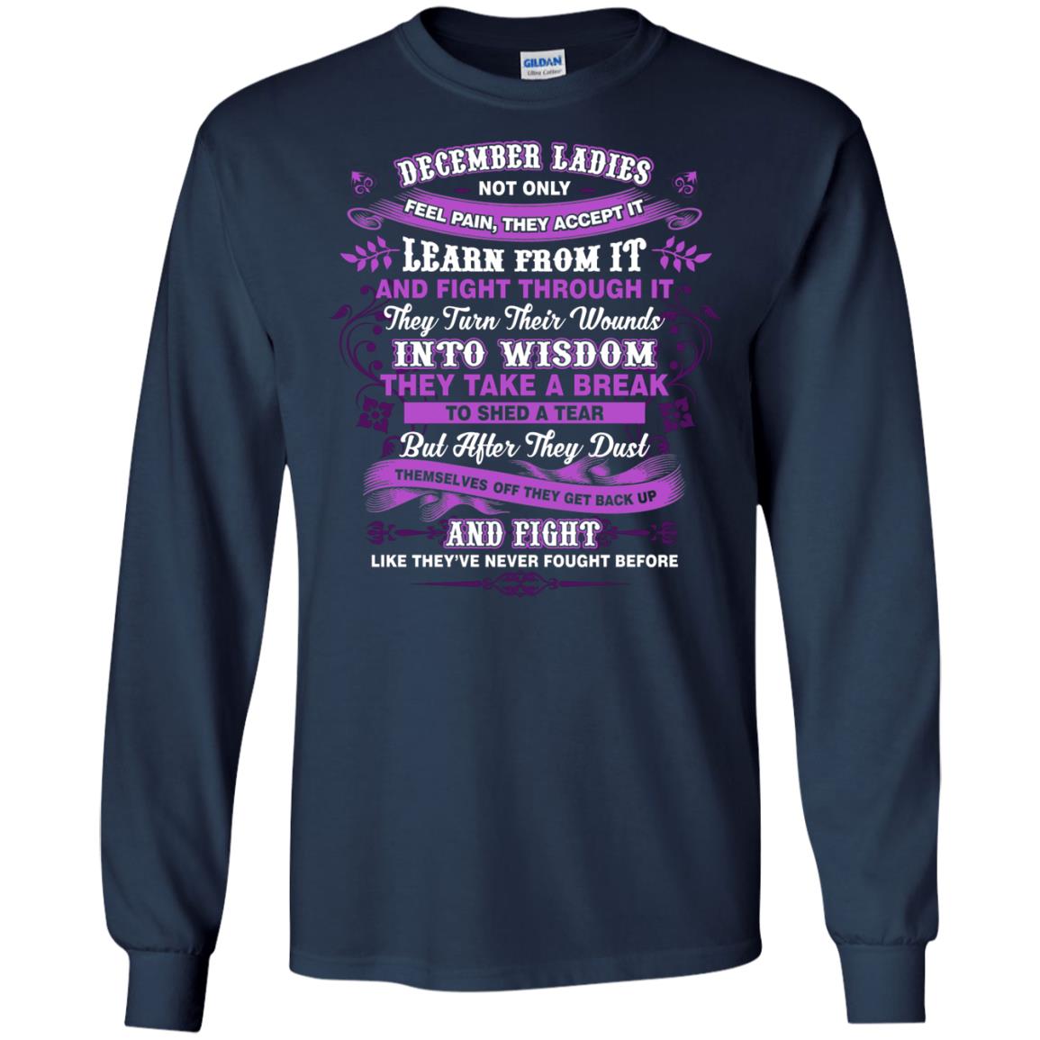December Ladies Shirt Not Only Feel Pain They Accept It Learn From It They Turn Their Wounds Into Wisdom Navy