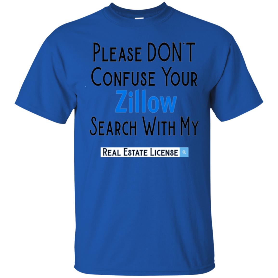 Realtor T-shirt Please Don_t Confuse Your Zillow Royal