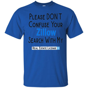 Realtor T-shirt Please Don_t Confuse Your Zillow