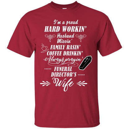 I'm A Proud Hard Workin' Husband Missin' Family Rasin' Coffee Drinkin' Always Prayin' Funeral Director's Wife Cardinal