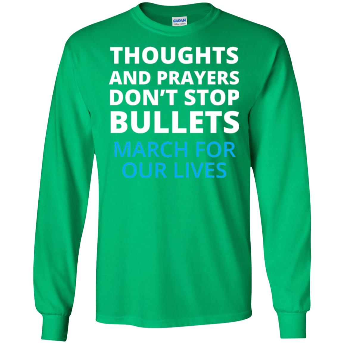 Thoughts And Prayers Don_t Stop Bullets March For Our Lives Anti Gun T-shirt Irish Green