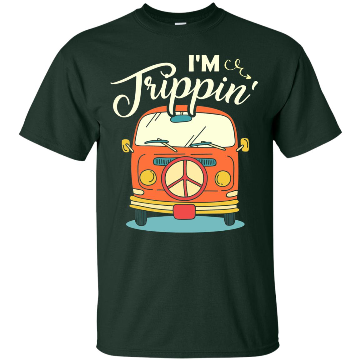 I_m Trippin_ Best Idea Shirt For Travel Holiday Forest