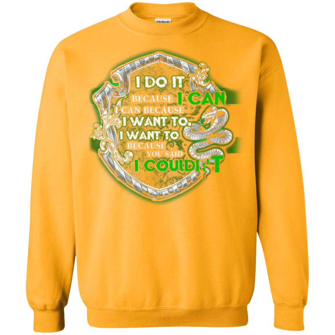 I Do It Because I Can I Can Because I Want To I Want To Because You Said I Couldn't Slytherin House Harry Potter Shirts Gold