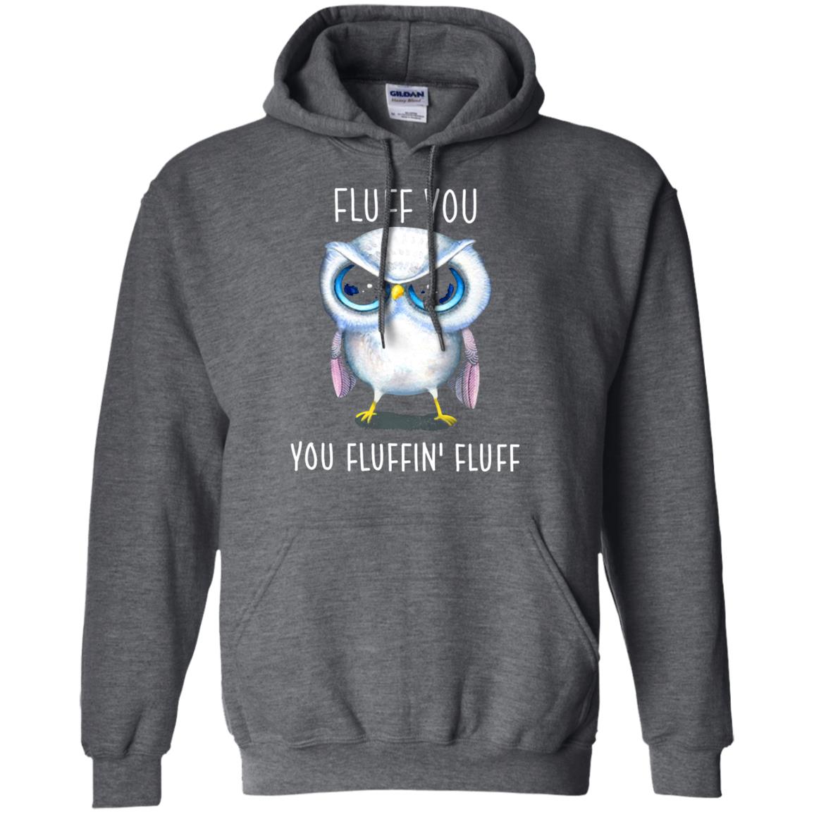 Fluff You You Fluffin_ Fluff Owl Lover T-shirt Dark Heather