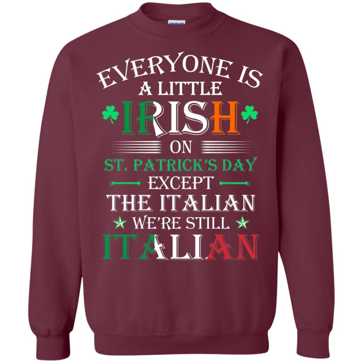 We_re Still Italian On St. Patricks Day T-shirt Maroon