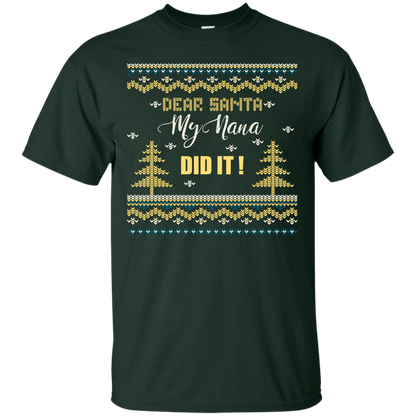 Christmas T-shirt Dear Santa My Nana Did It Forest Green